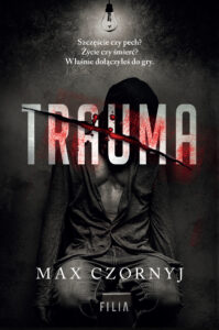 Tytuł: Trauma
Autor: Max Czornyj
Wydawnictwo: FILIA
Formaty: EPUB, MOBI