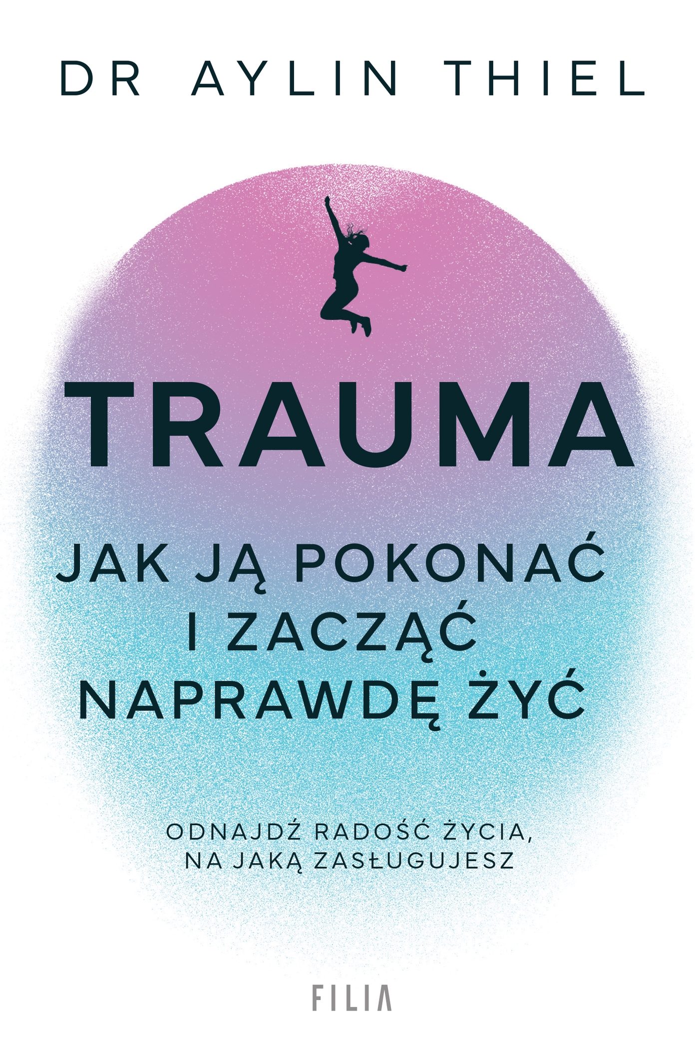 Tytuł: Trauma. Jak ją pokonać i zacząć naprawdę żyć
Autor: Aylin Thiel
Wydawnictwo: FILIA
Formaty: EPUB, MOBI