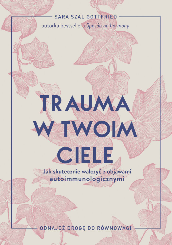 Trauma w twoim ciele. Jak skutecznie walczyć z objawami autoimmunologicznymi — okładka