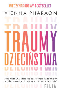 Tytuł: Traumy dzieciństwa. Jak przełamanie rodzinnych wzorców może uwolnić nasze życie i miłość.
Autor: Vienna Pharaon
Wydawnictwo: FILIA
Formaty: EPUB, MOBI