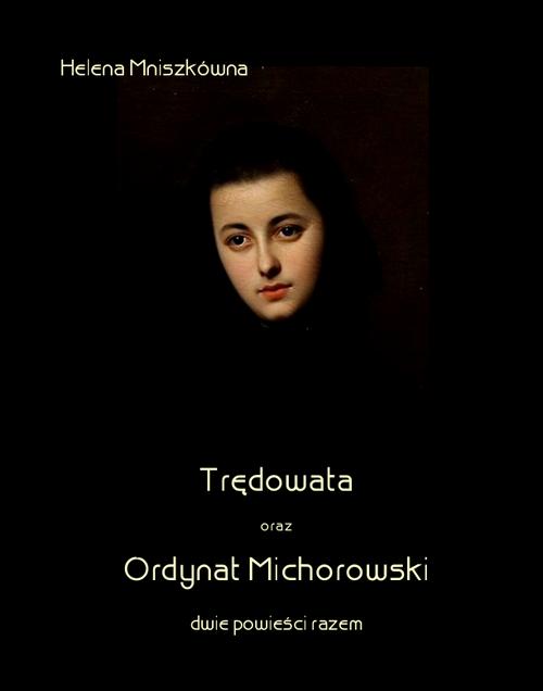 Tytuł: Trędowata oraz Ordynat Michorowski
Autor: Helena Mniszkówna
Wydawnictwo: Armoryka
Formaty: MOBI, EPUB