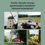 Tytuł: Trendy i kierunki rozwoju agroturystyki w kontekście ekonomii doświadczeń
Autor: Katarzyna Gralak, Marzena Kacprzak
Wydawnictwo: Szkoła Główna Gospodarstwa Wiejskiego SGGW w Warszawie
Formaty: PDF