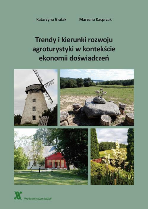Tytuł: Trendy i kierunki rozwoju agroturystyki w kontekście ekonomii doświadczeń
Autor: Katarzyna Gralak, Marzena Kacprzak
Wydawnictwo: Szkoła Główna Gospodarstwa Wiejskiego SGGW w Warszawie
Formaty: PDF