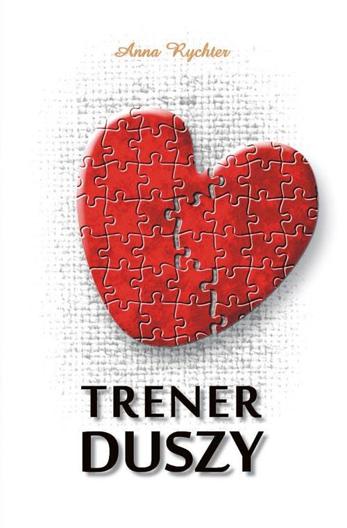Tytuł: Trener duszy
Autor: Anna Rychter
Wydawnictwo: Novae Res
Formaty: EPUB, MOBI