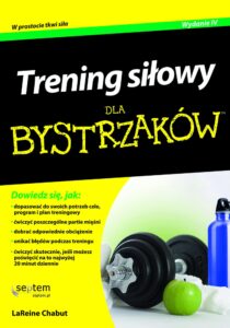 Tytuł: Trening siłowy dla bystrzaków. Wydanie IV
Autor: LaReine Chabut
Wydawnictwo: Septem
Formaty: EPUB, PDF, MOBI