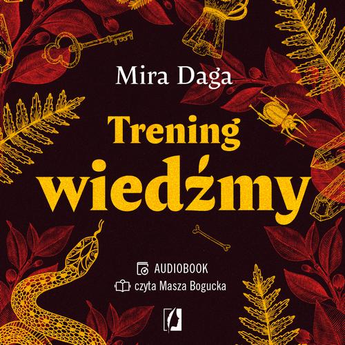 Tytuł: Trening wiedźmy
Autor: Mira Daga
Wydawnictwo: Wydawnictwo Kobiece
Formaty: MP3