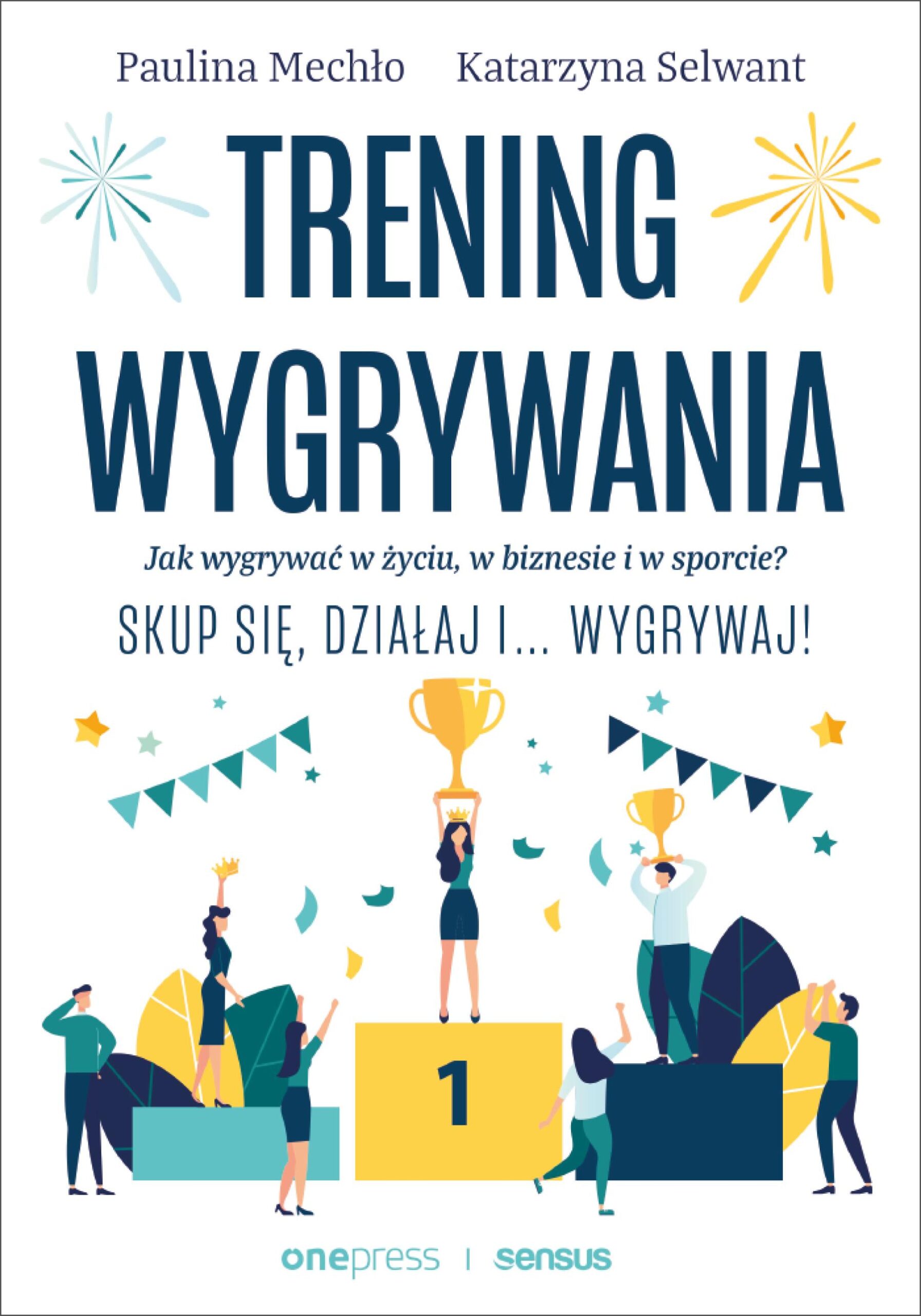 Trening wygrywania. Jak wygrywać w życiu, w biznesie i w sporcie? Skup się, działaj i wygrywaj! — okładka e-booka