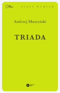 Tytuł: Triada
Autor: Andrzej Muszyński
Wydawnictwo: Copernicus Center Press
Formaty: EPUB, MOBI