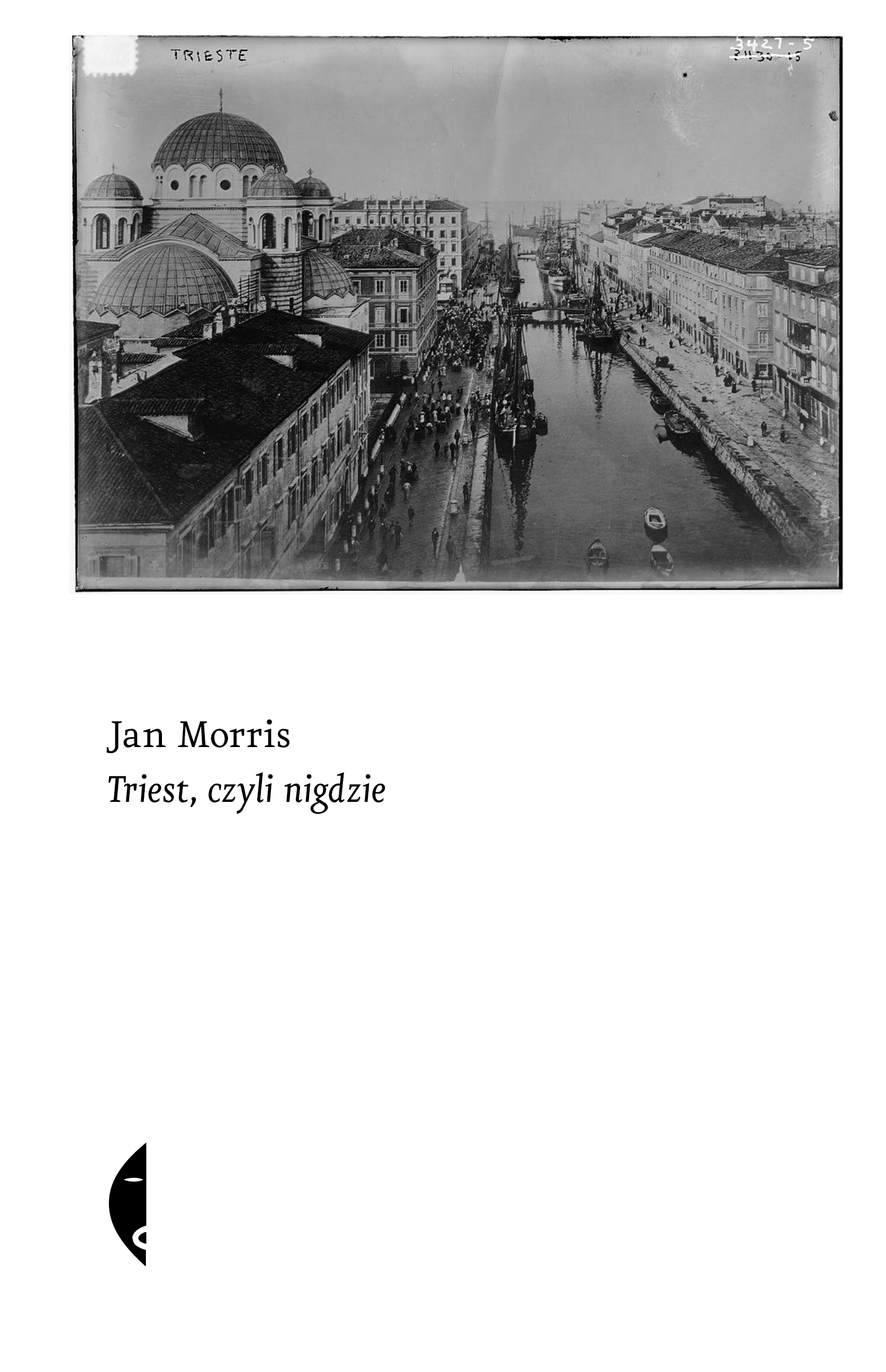Tytuł: Triest, czyli nigdzie
Autor: Jan Morris
Wydawnictwo: Wydawnictwo Czarne
Formaty: EPUB, MOBI