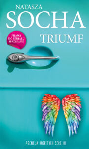 Tytuł: Triumf. Agencja Rozbitych Serc 3
Autor: Natasza Socha
Wydawnictwo: Lekkie Wydawnictwo
Formaty: EPUB, MOBI