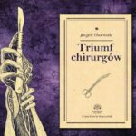 Tytuł: Triumf chirurgów
Autor: Jurgen Thorwald
Wydawnictwo: Aleksandria
Formaty: MP3