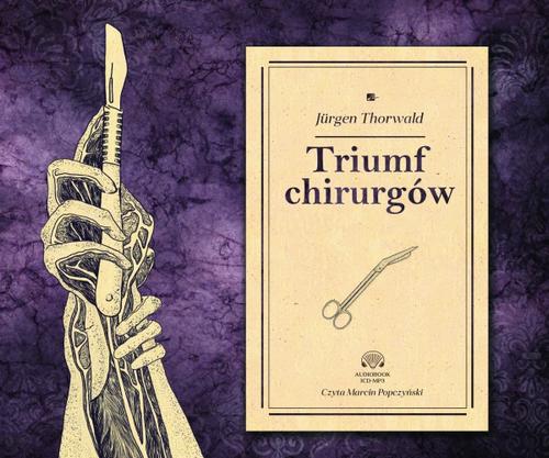 Tytuł: Triumf chirurgów
Autor: Jurgen Thorwald
Wydawnictwo: Aleksandria
Formaty: MP3