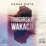 Tytuł: Trogirskie wakacje
Autor: Hanna Dikta
Wydawnictwo: Storybox
Formaty: MP3