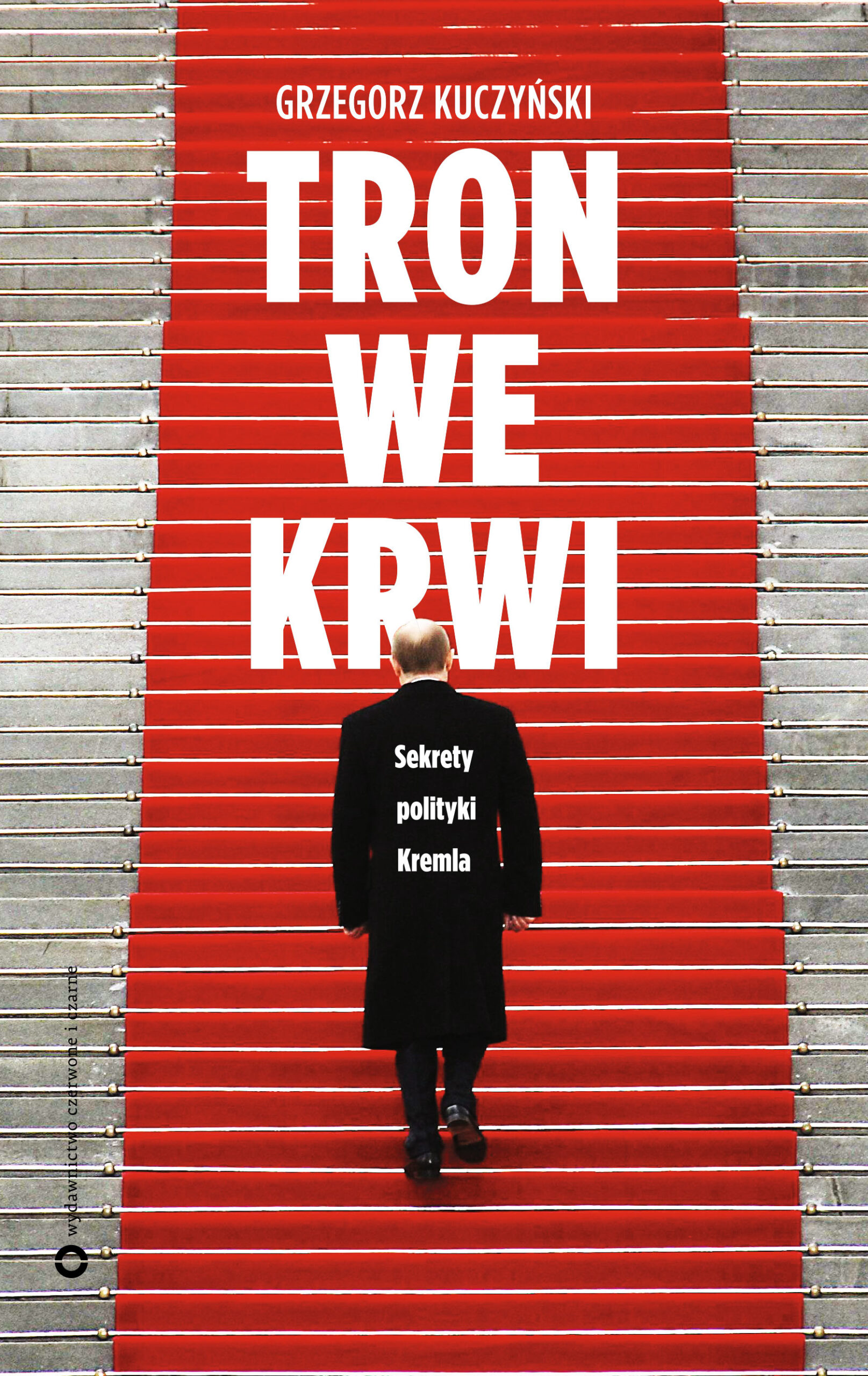 Tytuł: Tron we krwi. Sekrety polityki Kremla
Autor: Grzegorz Kuczyński
Wydawnictwo: Czerwone i Czarne
Formaty: EPUB, MOBI