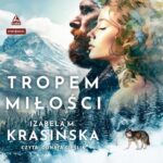 Tytuł: Tropem miłości
Autor: Izabela M. Krasińska
Wydawnictwo: Storybox
Formaty: MP3
