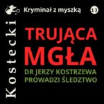 Tytuł: Trująca mgła
Autor: Tadeusz Kostecki
Wydawnictwo: Estymator
Formaty: MP3