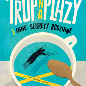 Tytuł: Trup na plaży i inne sekrety rodzinne
Autor: Aneta Jadowska
Wydawnictwo: Wydawnictwo Sine Qua Non
Formaty: EPUB, MOBI
