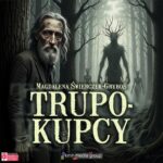 Tytuł: Trupokupcy
Autor: Magdalena Świerczek-Gryboś
Wydawnictwo: KMH Media Group
Formaty: MP3