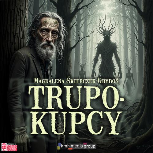 Tytuł: Trupokupcy
Autor: Magdalena Świerczek-Gryboś
Wydawnictwo: KMH Media Group
Formaty: MP3