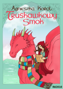 Tytuł: Truskawkowy smok
Autor: Agnieszka Korol
Wydawnictwo: RW2010
Formaty: EPUB, MOBI