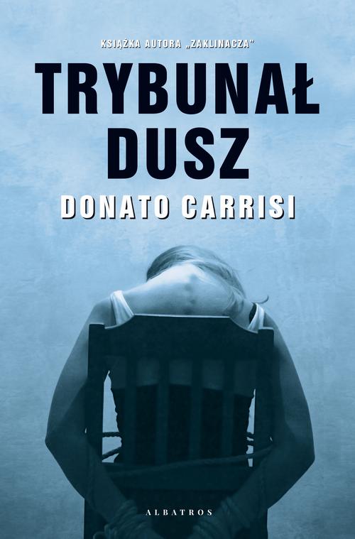Tytuł: TRYBUNAŁ DUSZ
Autor: Donato Carrisi
Wydawnictwo: Albatros
Formaty: MOBI, EPUB