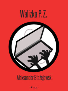 Tytuł: Trylogia kryminalna. Walizka P. Z. (#1)
Autor: Aleksander Błażejowski
Wydawnictwo: SAGA Egmont
Formaty: EPUB, MOBI