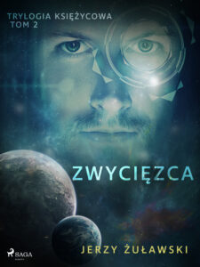 Tytuł: Trylogia Księżycowa. Trylogia księżycowa 2: Zwycięzca
Autor: Jerzy Żuławski
Wydawnictwo: SAGA Egmont
Formaty: EPUB, MOBI