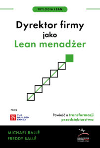 Tytuł: Trylogia Lean (#2). Dyrektor firmy jako Lean menadżer, nowe wydanie. Powieść o transformacji przedsiębiorstwa
Autor: Michael Balle, Freddy Balle
Wydawnictwo: Lean Enterprise Institute Polska
Formaty: EPUB, MOBI