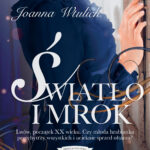 Tytuł: Trylogia lwowska (Tom 2). Światło i mrok
Autor: Joanna Wtulich
Wydawnictwo: Wydawnictwo Lira
Formaty: EPUB, MOBI
