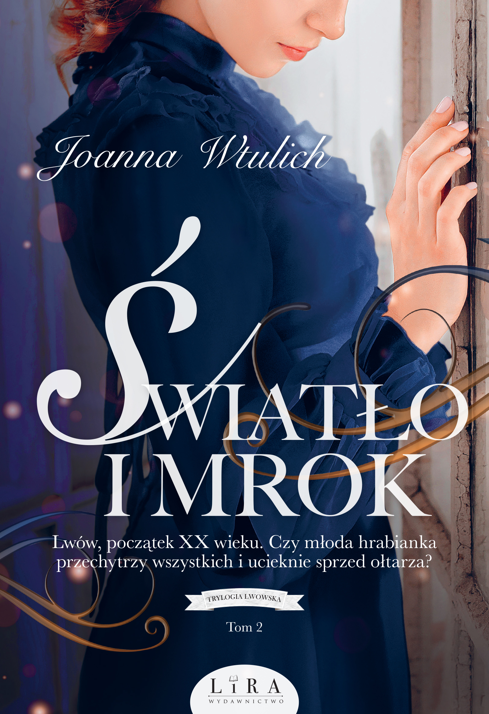 Tytuł: Trylogia lwowska (Tom 2). Światło i mrok
Autor: Joanna Wtulich
Wydawnictwo: Wydawnictwo Lira
Formaty: EPUB, MOBI