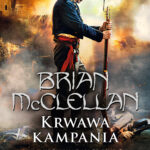 Tytuł: Trylogia Magów Prochowych (#2). Krwawa kampania
Autor: Brian McClellan
Wydawnictwo: Fabryka Słów
Formaty: EPUB, MOBI