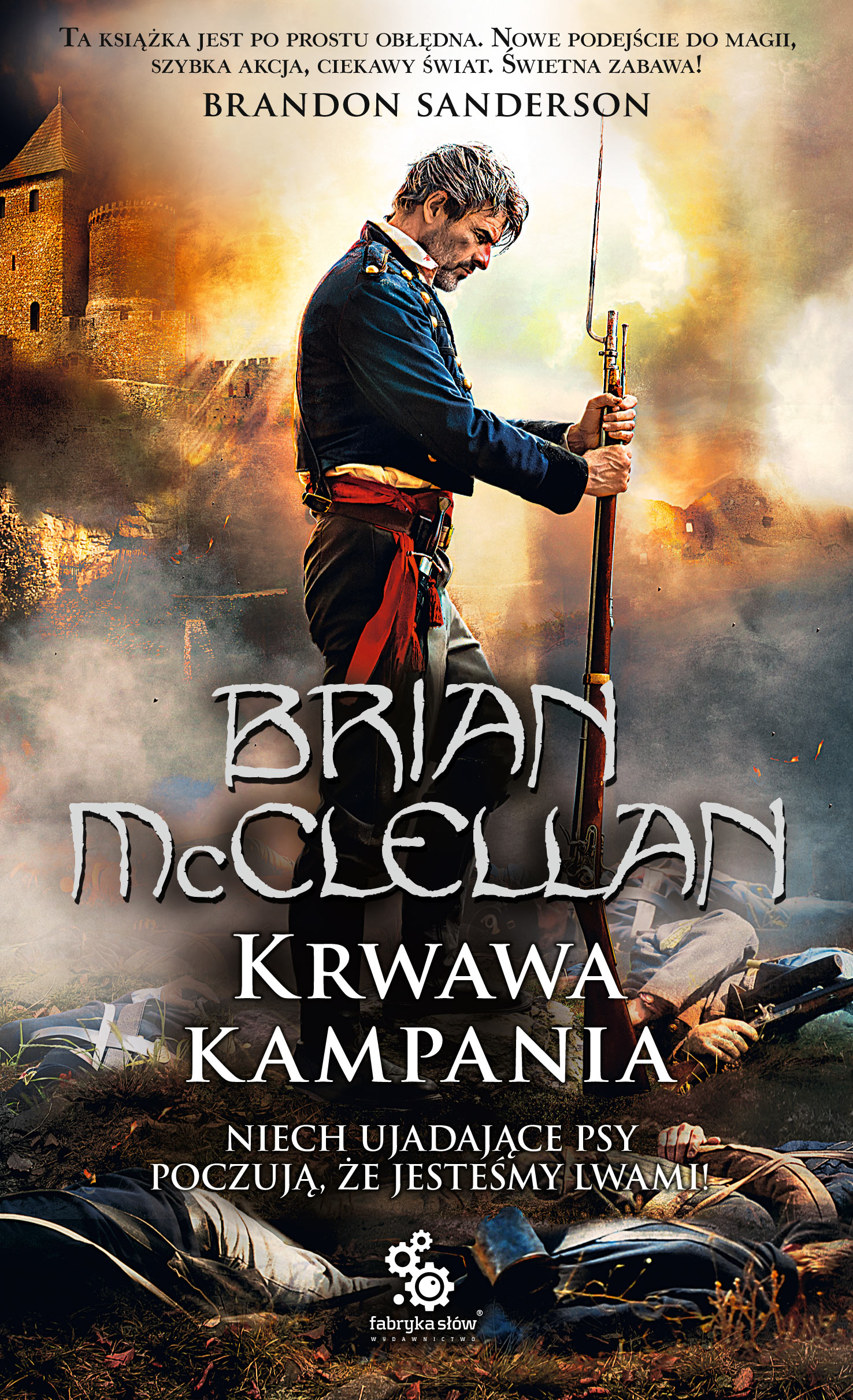 Tytuł: Trylogia Magów Prochowych (#2). Krwawa kampania
Autor: Brian McClellan
Wydawnictwo: Fabryka Słów
Formaty: EPUB, MOBI