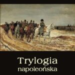 Tytuł: Trylogia napoleońska: Huragan - Rok 1809 - Szwoleżerowie gwardii
Autor: Wacław Gąsiorowski
Wydawnictwo: Armoryka
Formaty: MOBI, EPUB