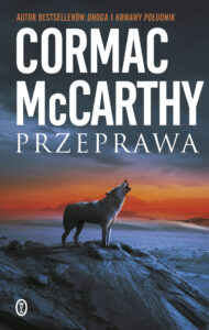 Tytuł: Trylogia Pogranicza (II). Przeprawa
Autor: Cormac McCarthy
Wydawnictwo: Wydawnictwo Literackie
Formaty: EPUB, MOBI