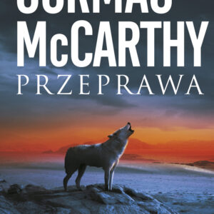 Tytuł: Trylogia Pogranicza (II). Przeprawa
Autor: Cormac McCarthy
Wydawnictwo: Wydawnictwo Literackie
Formaty: EPUB, MOBI