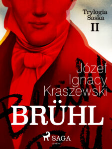 Tytuł: Trylogia Saska. Brühl (Trylogia Saska II) (#2)
Autor: Józef Ignacy Kraszewski
Wydawnictwo: SAGA Egmont
Formaty: EPUB, MOBI