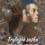 Tytuł: Trylogia saska. Hrabina Cosel – Brühl - Z siedmioletniej wojny
Autor: Józef Ignacy Kraszewski
Wydawnictwo: Armoryka
Formaty: EPUB, MOBI