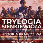 Tytuł: Trylogia Sienkiewicza. Historia prawdziwa
Autor: Izabela Śliwińska-Słomska
Wydawnictwo: Promohistoria
Formaty: MP3