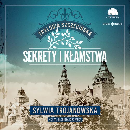 Tytuł: Trylogia szczecińska. Tom 1. Sekrety i kłamstwa
Autor: Sylwia Trojanowska
Wydawnictwo: Storybox
Formaty: MP3