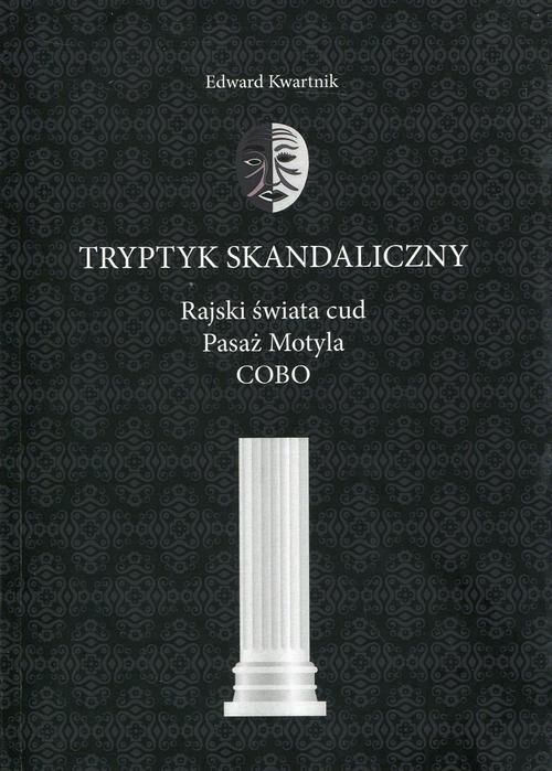 Tytuł: Tryptyk skandaliczny
Autor: Edward Kwartnik
Wydawnictwo: Marek Derewiecki
Formaty: PDF