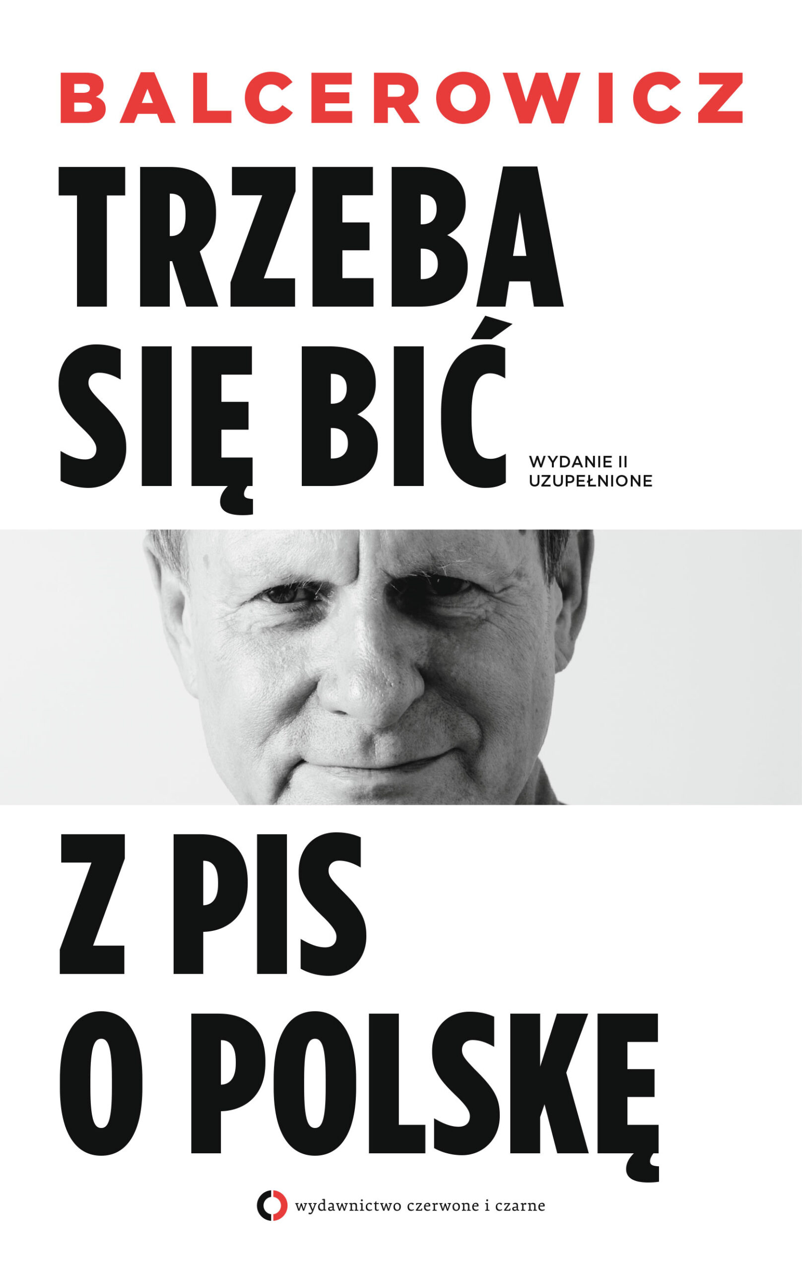 Tytuł: Trzeba się bić z PIS o Polskę. Wydanie II uzupełnione
Autor: Leszek Balcerowicz
Wydawnictwo: Czerwone i Czarne
Formaty: EPUB, MOBI