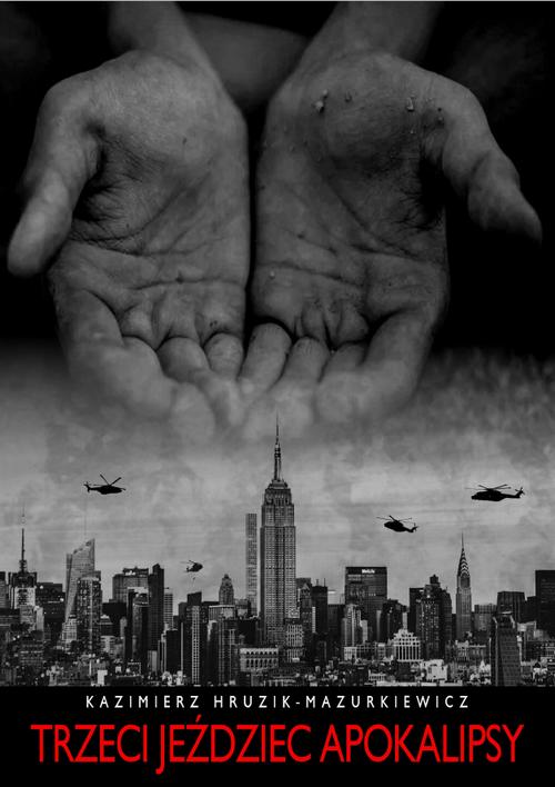 Tytuł: Trzeci jeździec Apokalipsy
Autor: Kazimierz Hruzik-Mazurkiewicz
Wydawnictwo: Liberum Verbum
Formaty: MOBI, EPUB