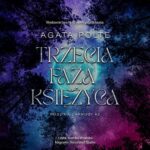 Tytuł: Trzecia faza księżyca
Autor: Agata Polte
Wydawnictwo: Nowe Strony
Formaty: MP3