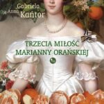 Trzecia miłość Marianny Orańskiej — okładka e-booka