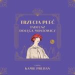 Tytuł: Trzecia płeć
Autor: Tadeusz Dołęga-Mostowicz
Wydawnictwo: MG
Formaty: MP3