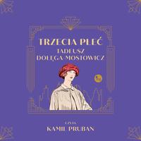 Tytuł: Trzecia płeć
Autor: Tadeusz Dołęga-Mostowicz
Wydawnictwo: MG
Formaty: MP3