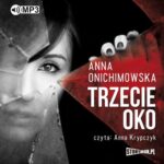Tytuł: Trzecie oko
Autor: Anna Onichimowska
Wydawnictwo: Storybox
Formaty: MP3