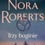 Tytuł: Trzy boginie
Autor: Nora Roberts
Wydawnictwo: Świat Książki
Formaty: EPUB, MOBI