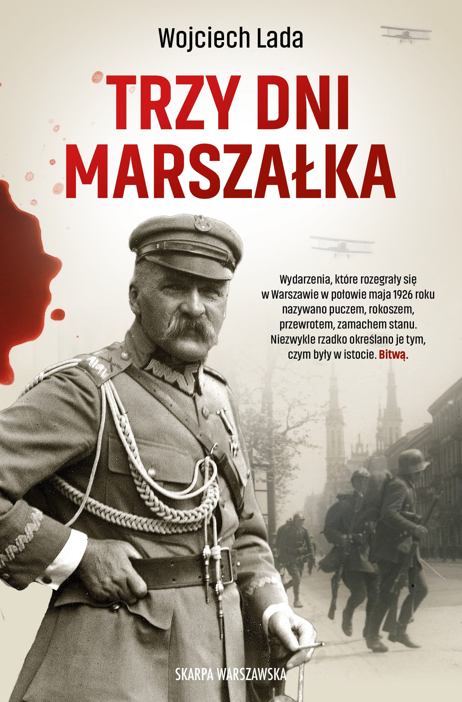 Tytuł: Trzy dni Marszałka
Autor: Wojciech Lada
Wydawnictwo: Skarpa Warszawska
Formaty: EPUB, MOBI