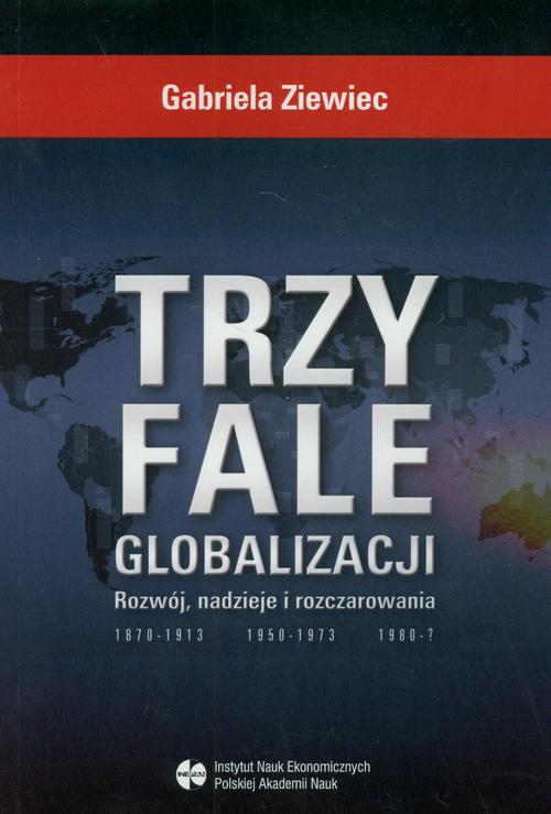Tytuł: Trzy fale globalizacji
Autor: Gabriela Ziewiec
Wydawnictwo: Aspra
Formaty: PDF